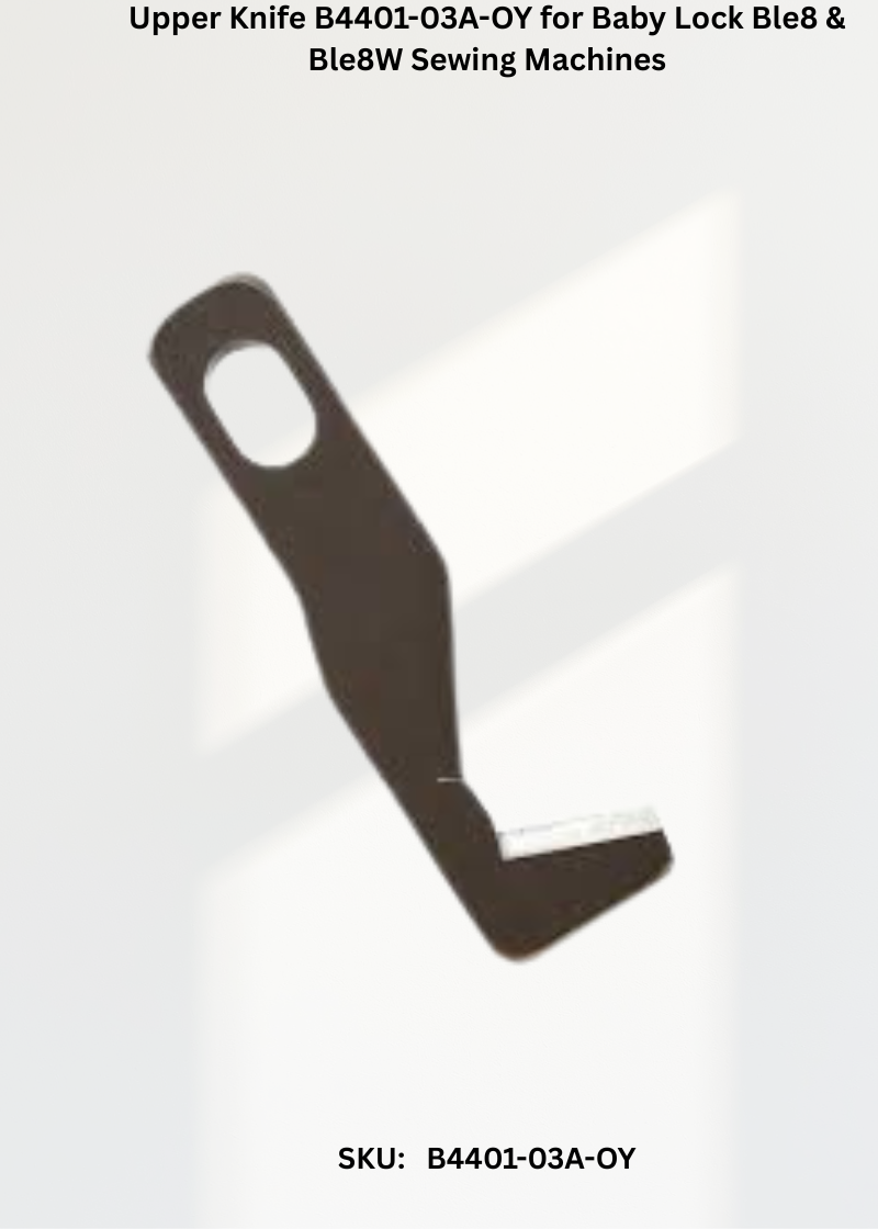 Upper Knife B4401-03A-OY — Fits Baby Lock BLE8, BLE8W