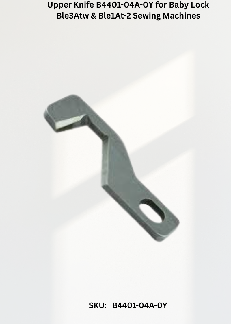 Upper Knife B4401-04A-0Y — Fits Baby Lock BLE3ATW, BLE1AT-2