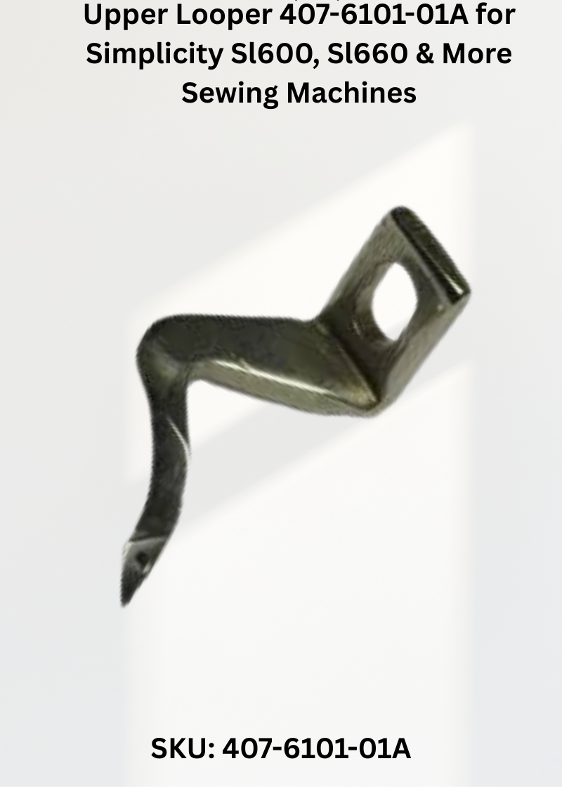 Upper Looper 407-6101-01A for Simplicity Sl600, Sl660 & More Sewing Machines
