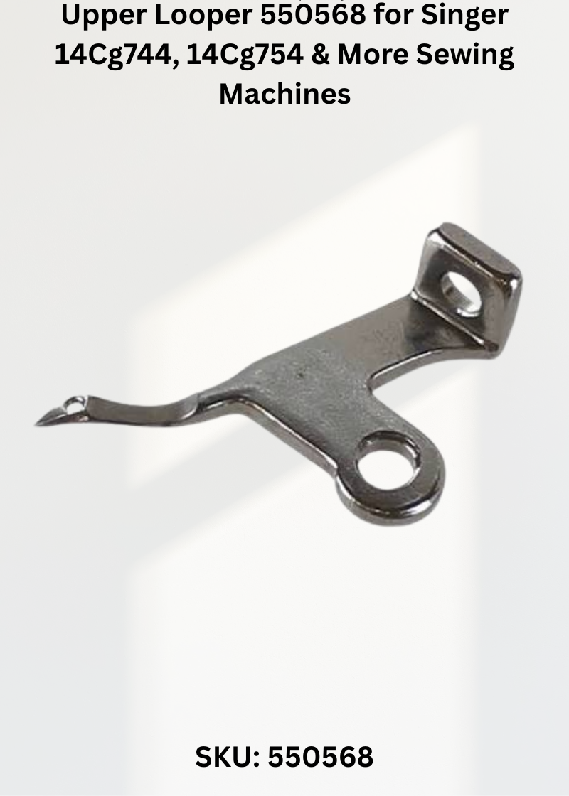 Upper Looper 550568 for Singer 14Cg744, 14Cg754 & More Sewing Machines