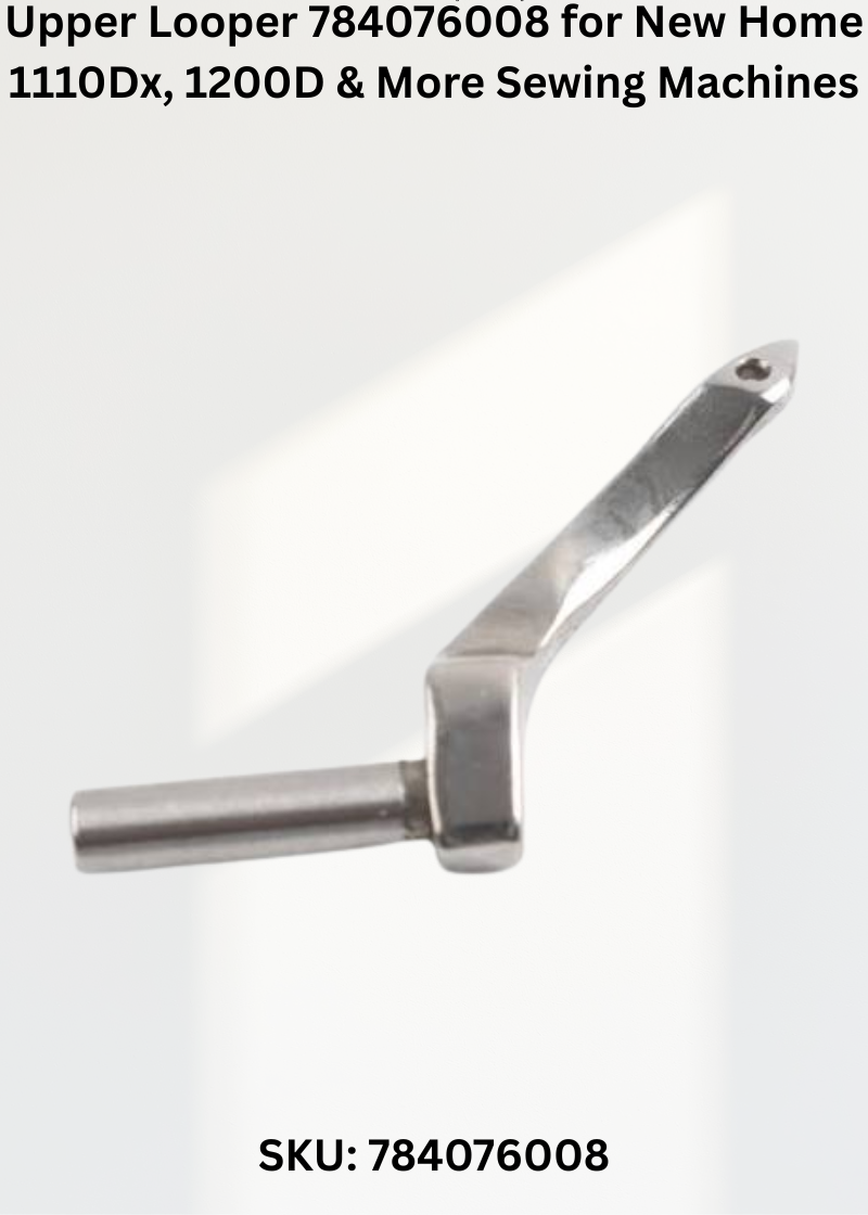 Upper Looper 784076008 for New Home 1110Dx, 1200D & More Sewing Machines