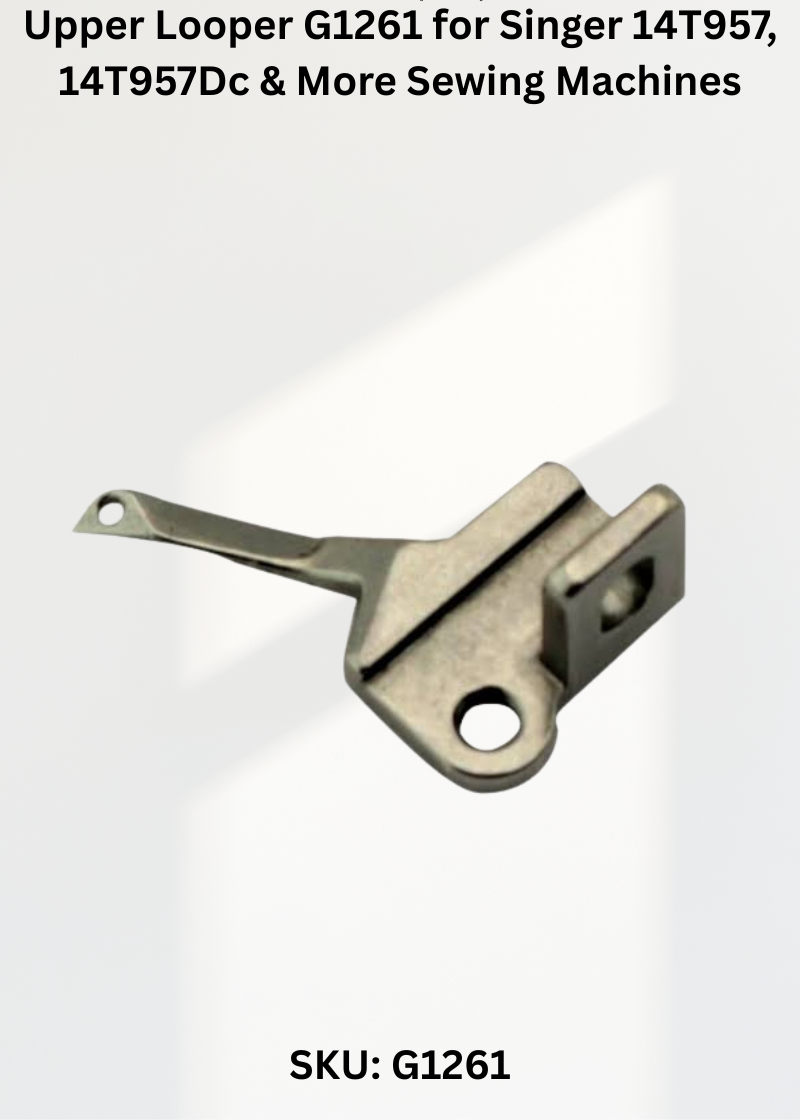 Upper Looper G1261 for Singer 14T957, 14T957Dc & More Sewing Machines