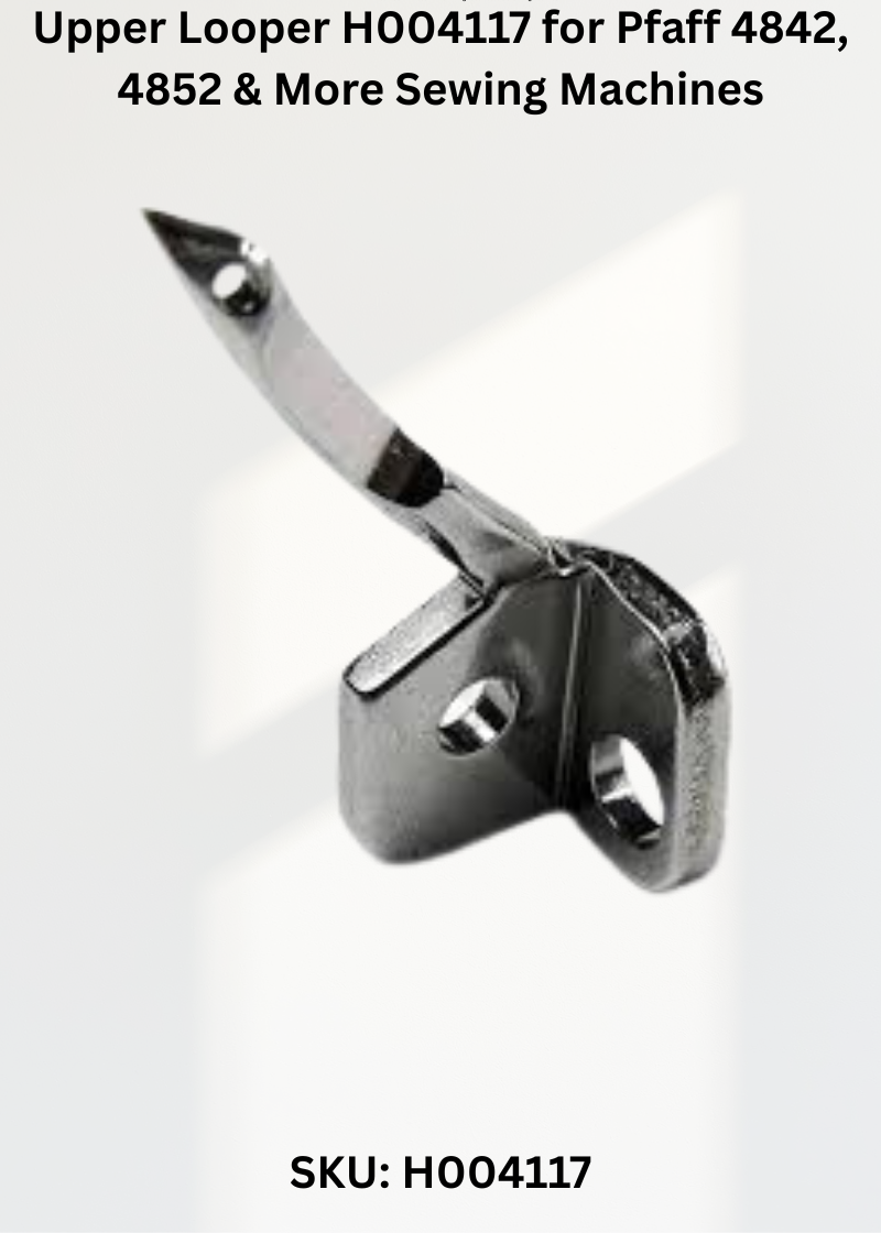 Upper Looper H004117 for Pfaff 4842, 4852 & More Sewing Machines