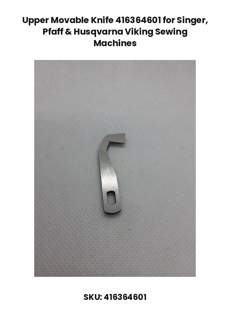 Upper Movable Knife 416364601 for Singer, Pfaff & Husqvarna Viking Sewing Machines