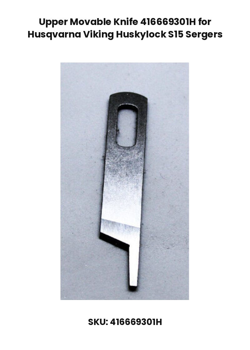 Upper Movable Knife 416669301H for Husqvarna Viking Huskylock S15 Sergers