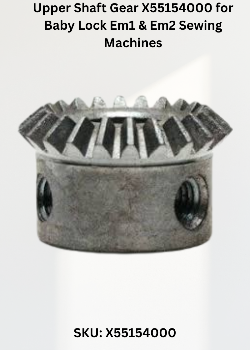 Upper Shaft Gear X55154000 for Baby Lock Em1 & Em2 Sewing Machines