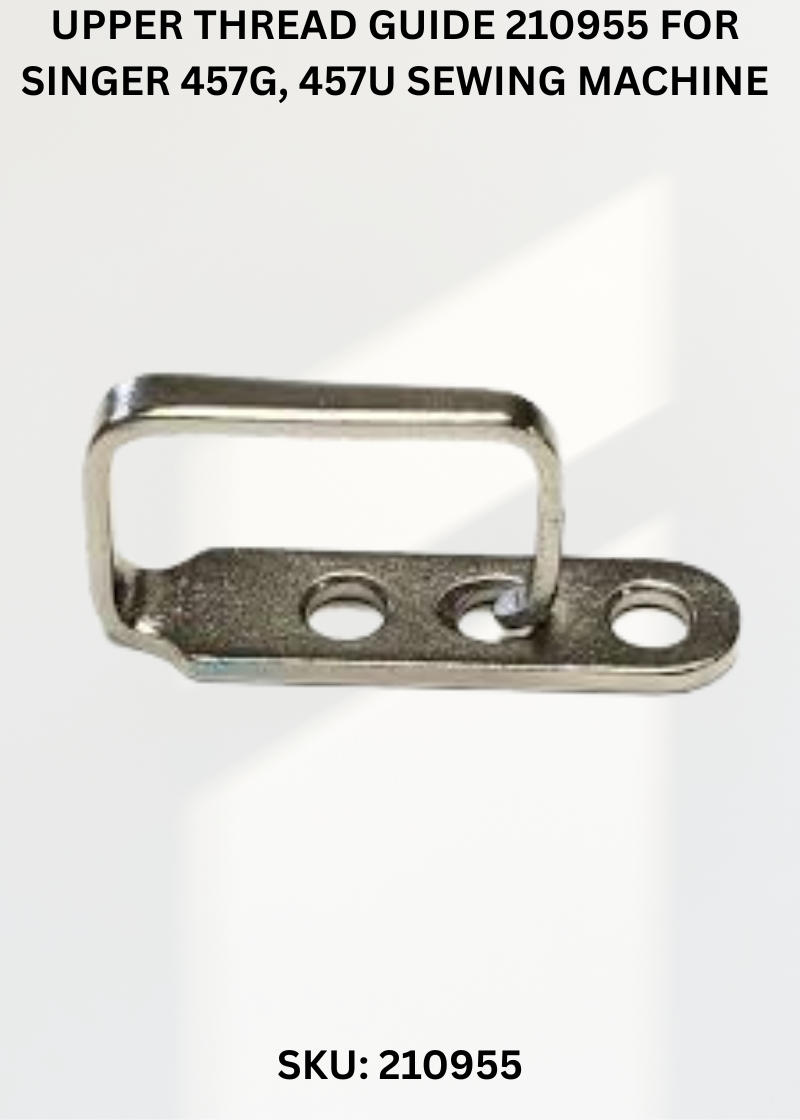 Upper Thread Guide 210955 for Singer 457G, 457U Sewing Machine