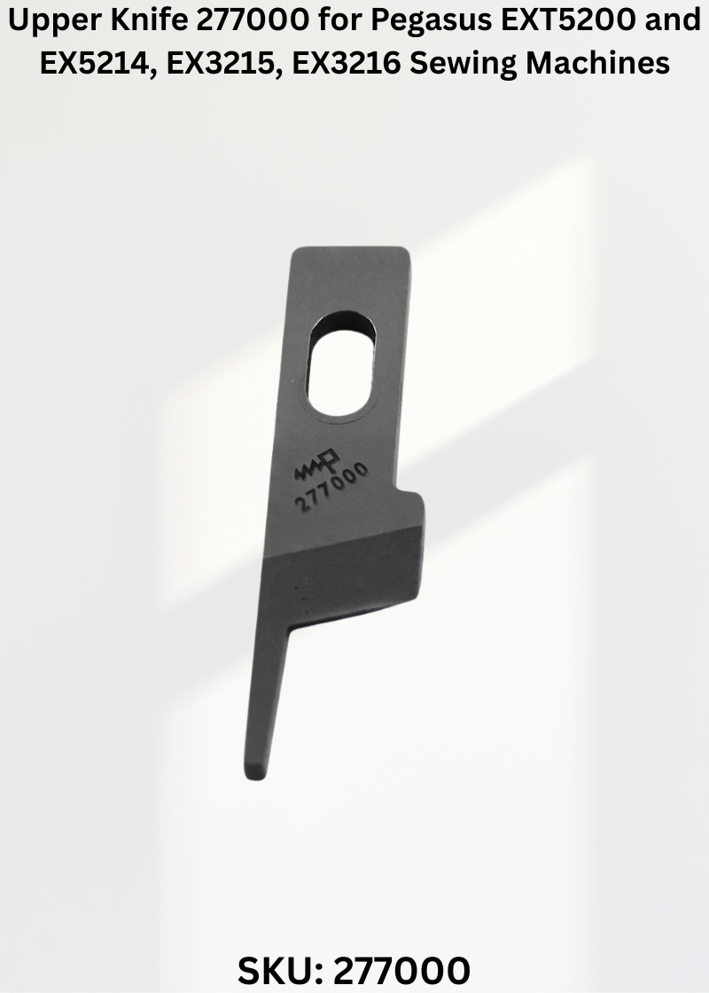 Upper Knife 277000 for Pegasus EXT5200 and EX5214, EX3215, EX3216 Sewing Machines