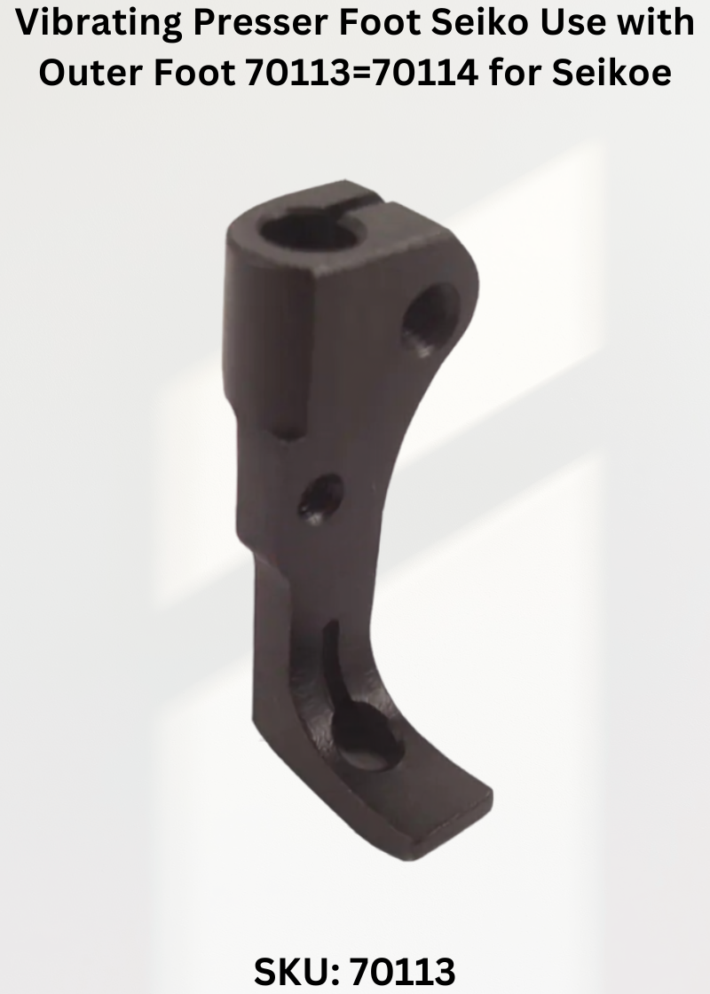 Vibrating Presser Foot Seiko Use with Outer Foot 70113=70114 for Seiko JW-8BL-10, 20-1, 30-1 Sewing Machine