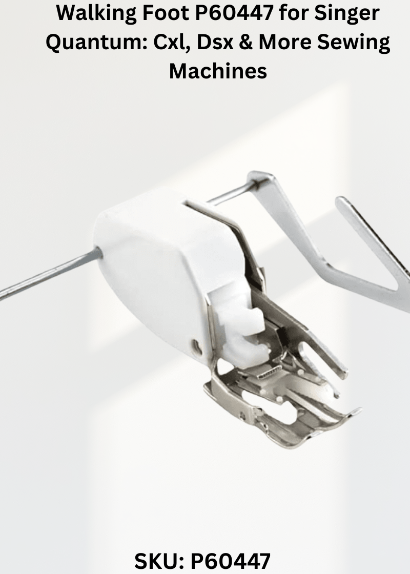 Walking Foot for Singer Quantum: Cxl, Dsx & More Sewing Machines (EPZ0048)