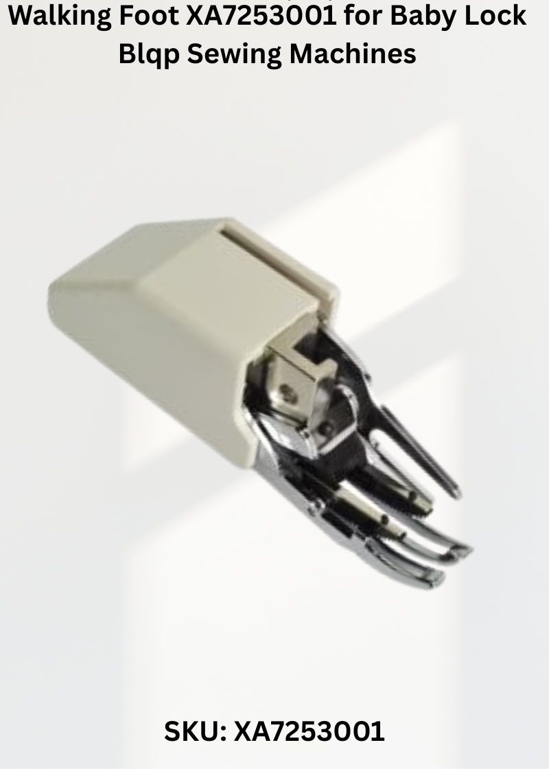 Walking Foot XA7253001 for Baby Lock Blqp Sewing Machines