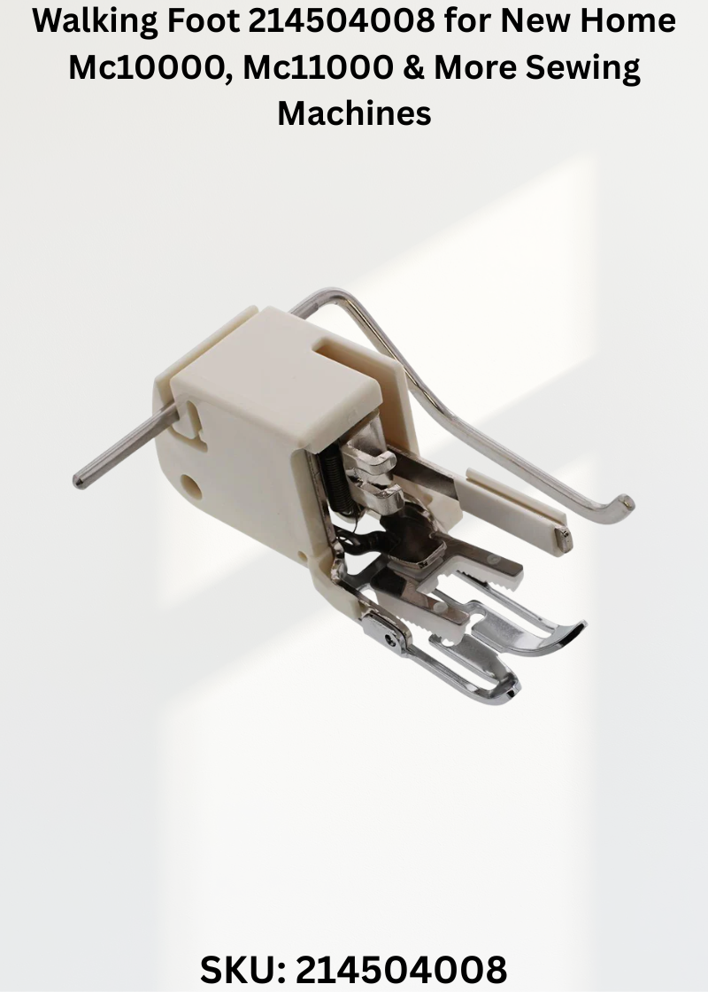 Walking Foot 214504008 for New Home Mc10000, Mc11000 & More Sewing Machines