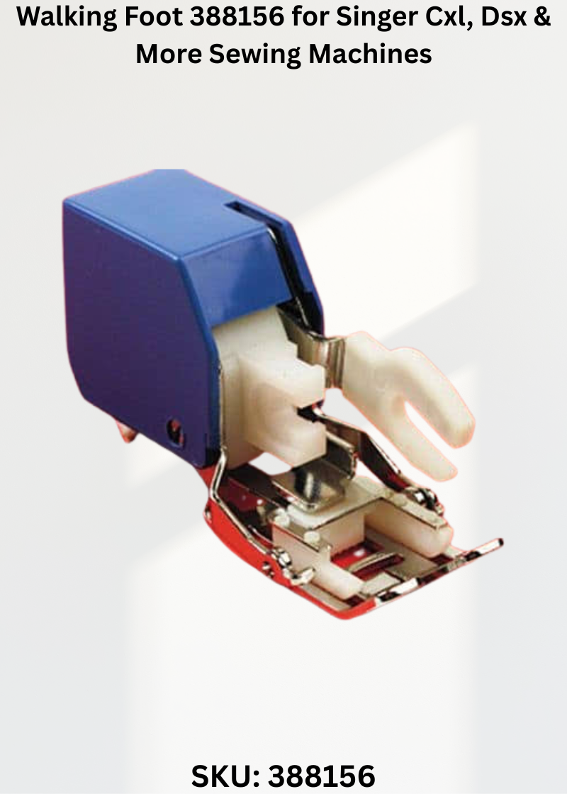 Walking Foot 388156 for Singer Cxl, Dsx & More Sewing Machines