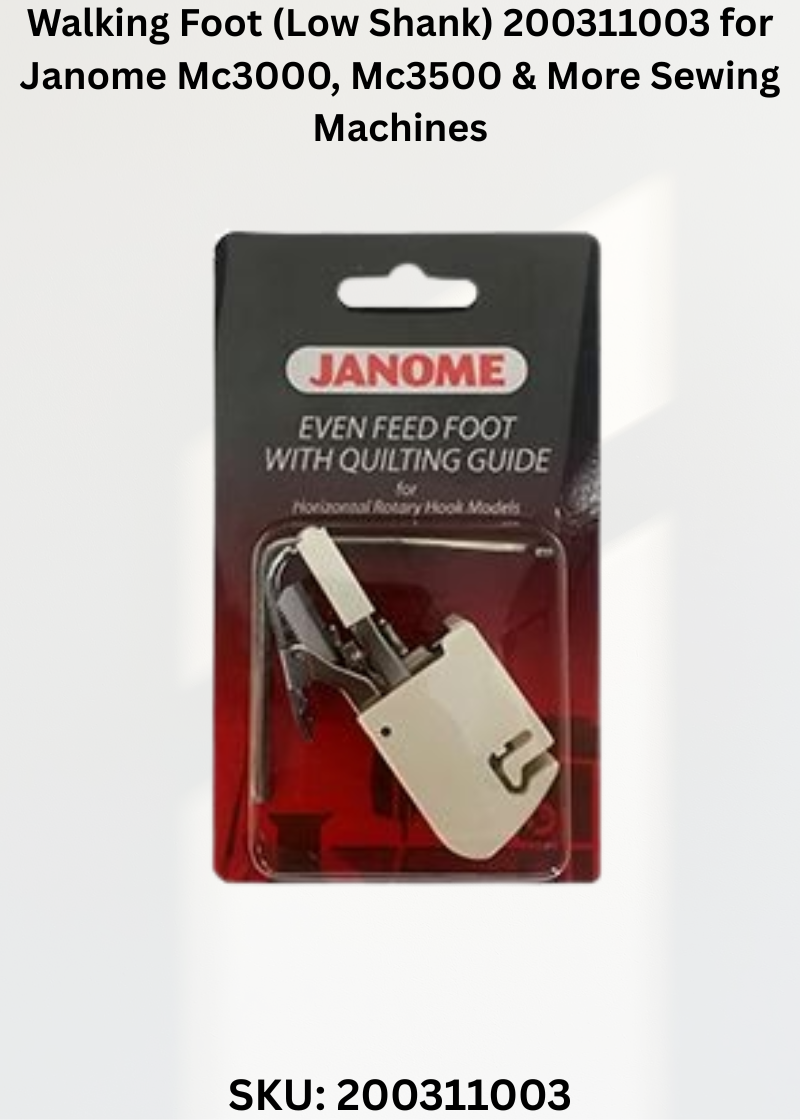 Walking Foot (Low Shank) 200311003 for Janome Mc3000, Mc3500 & More Sewing Machines