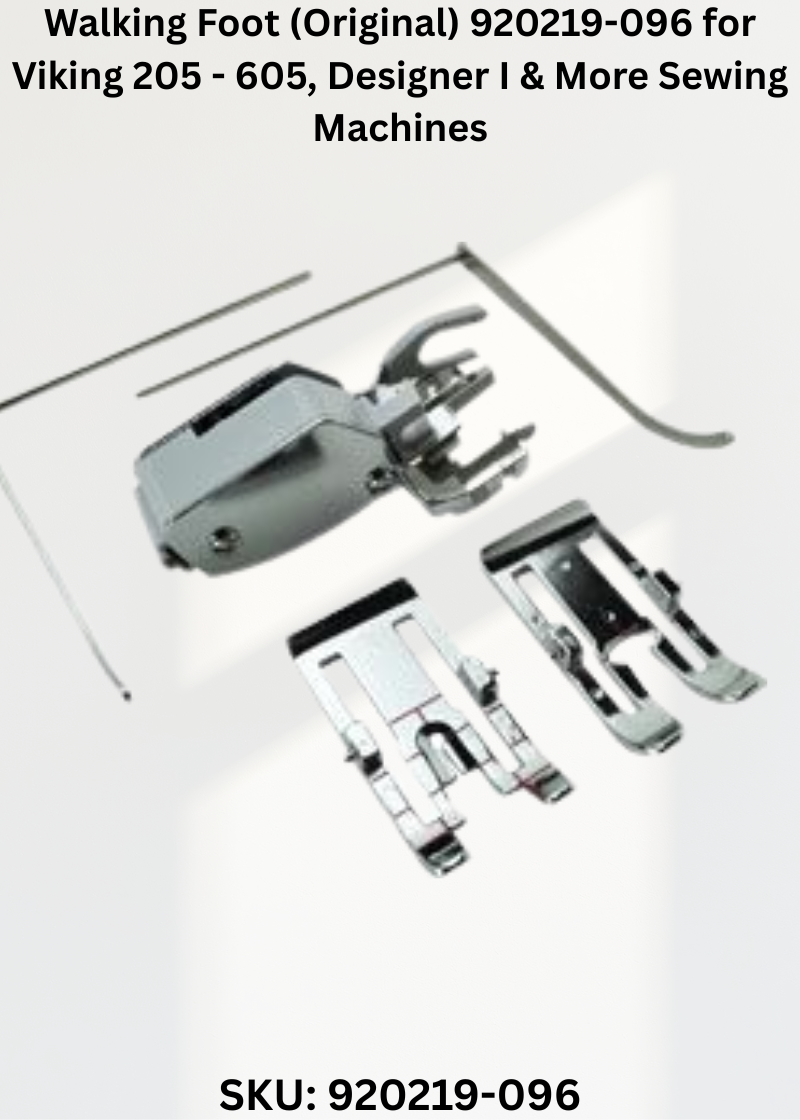 Walking Foot (Original) 920219-096 for Viking 205 - 605, Designer I & More Sewing Machines