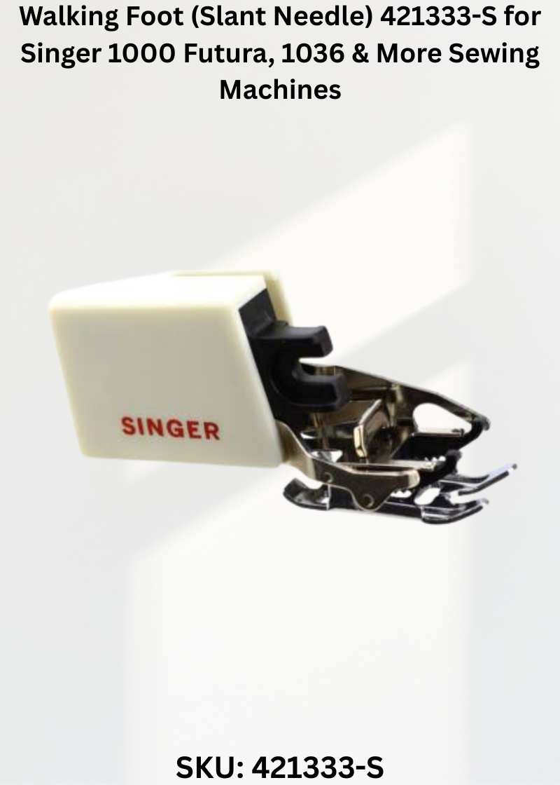 Walking Foot (Slant Needle) 421333-S for Singer 1000 Futura, 1036 & More Sewing Machines