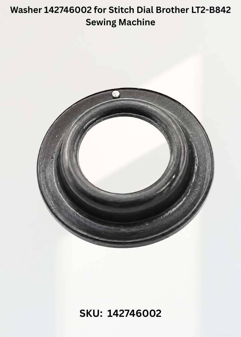 Washer 142746002 for Stitch Dial Brother LT2-B842 Sewing Machine