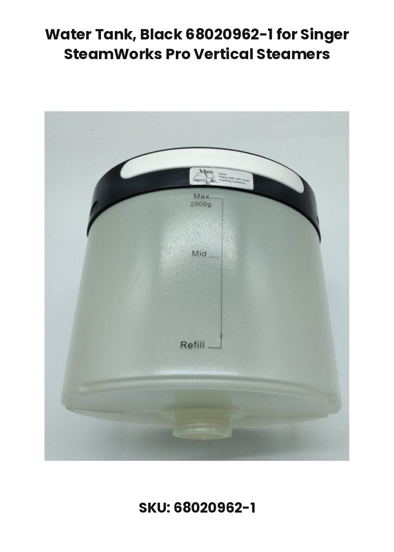 Water Tank, Black 68020962-1 for Singer SteamWorks Pro Vertical Steamers