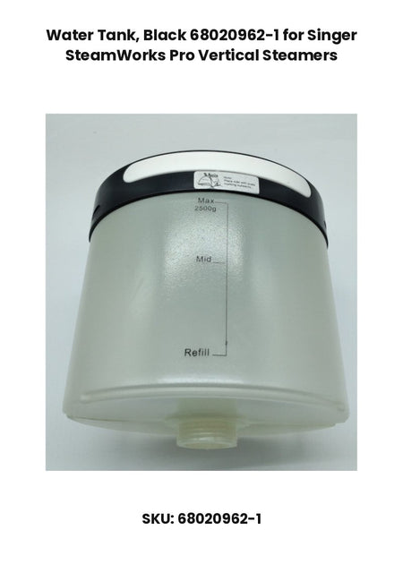 Water Tank, Black 68020962-1 for Singer SteamWorks Pro Vertical Steamers