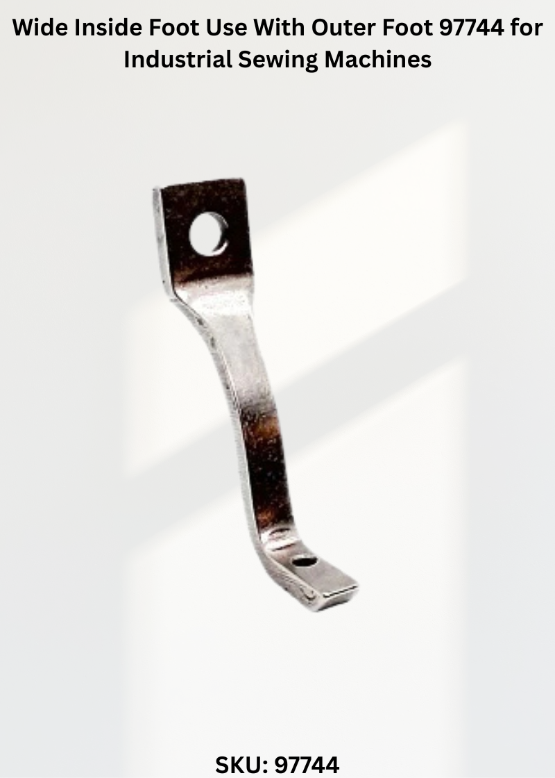 Wide Inside Foot Use With Outer Foot 97744 for Industrial Sewing Machines