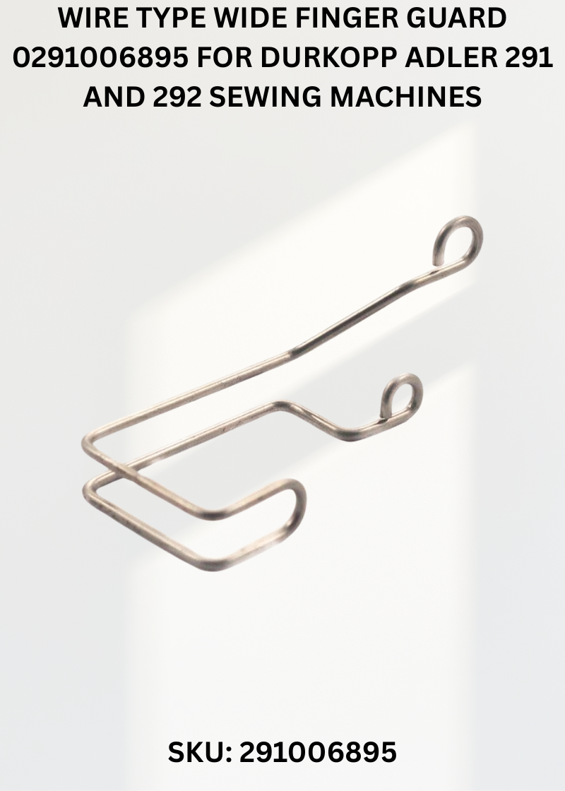 Wide Finger Guard Wire Type 0291006895 for Durkopp Adler N291 and N292 Sewing Machines