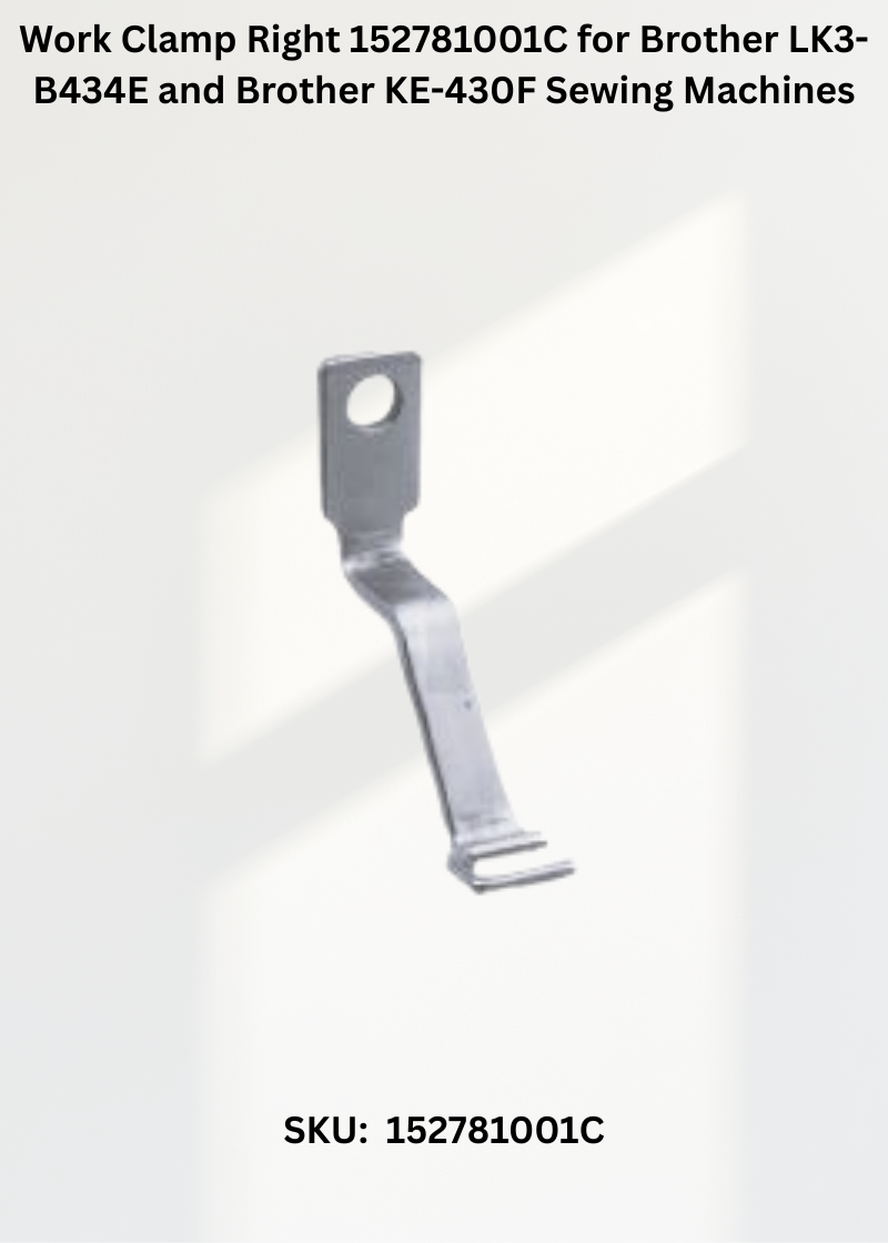 Work Clamp Right 152781001C for Brother LK3-B434E and Brother KE-430F Sewing Machines