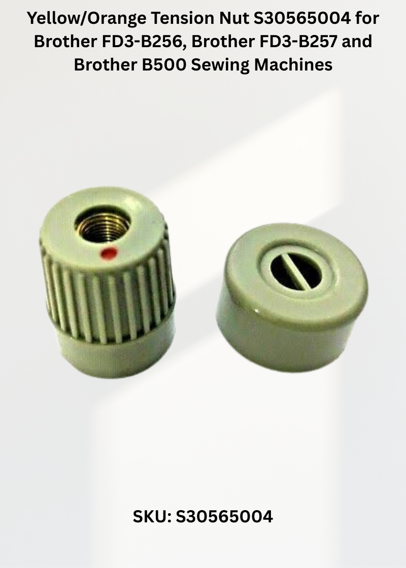Yellow/Orange Tension Nut S30565004 for Brother FD3-B256, Brother FD3-B257 and Brother B500 Sewing Machines