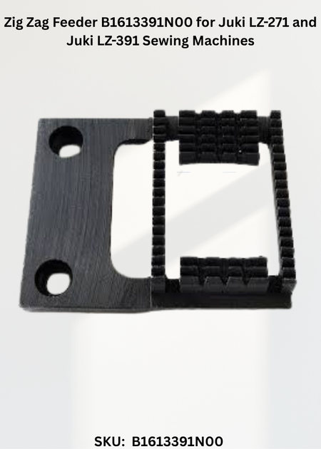 Zig Zag Feeder B1613391N00 for Juki LZ-271 and Juki LZ-391 Sewing Machines