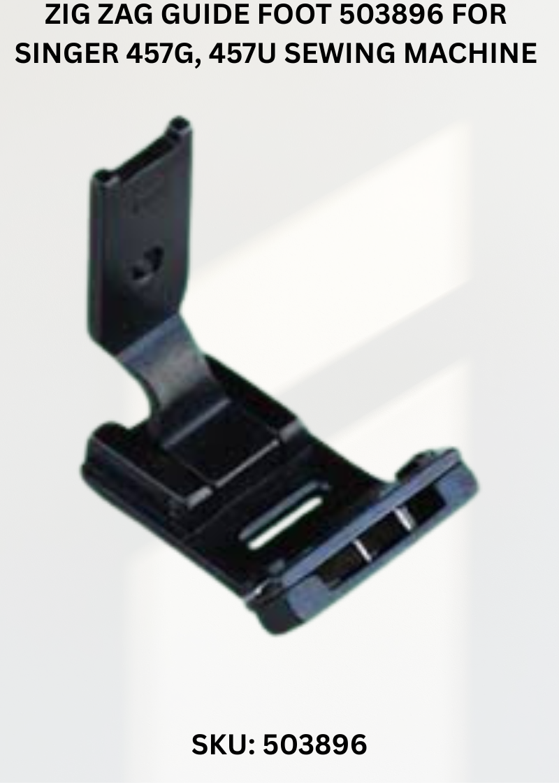 Zig Zag Guide Foot 503896 for Singer 457G, 457U Sewing Machine