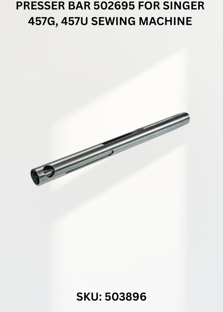 Presser Bar 502695 for Singer 457G, 457U Sewing Machine