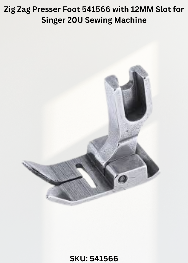 Zig Zag Presser Foot 541566 with 12MM Slot for Singer 20U Sewing Machine
