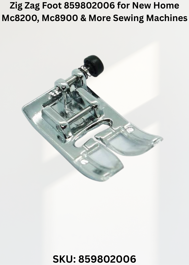 Zig Zag Foot 859802006 — Fits New Home MC8200, MC8900, MC9400, MC12000 & more