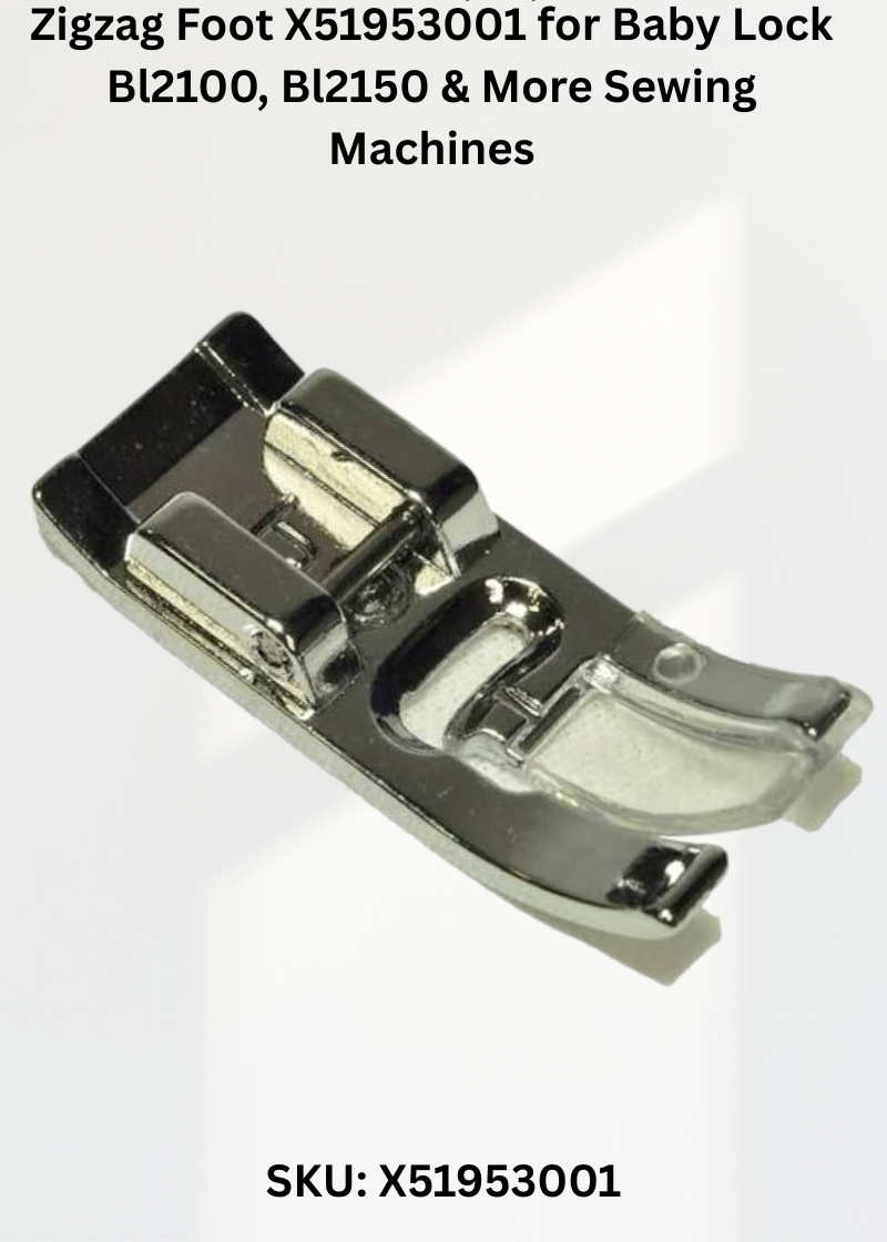 Zigzag Foot X51953001 — Fits Baby Lock BL2100, BL2150, BL6000, BL6150 & more