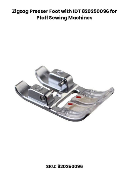 Zigzag Presser Foot with IDT 820250096 for Pfaff Sewing Machines