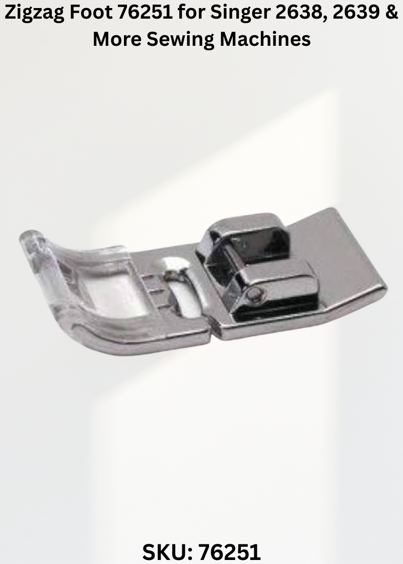 Zigzag Foot 76251 for Singer 2638, 2639 & More Sewing Machines