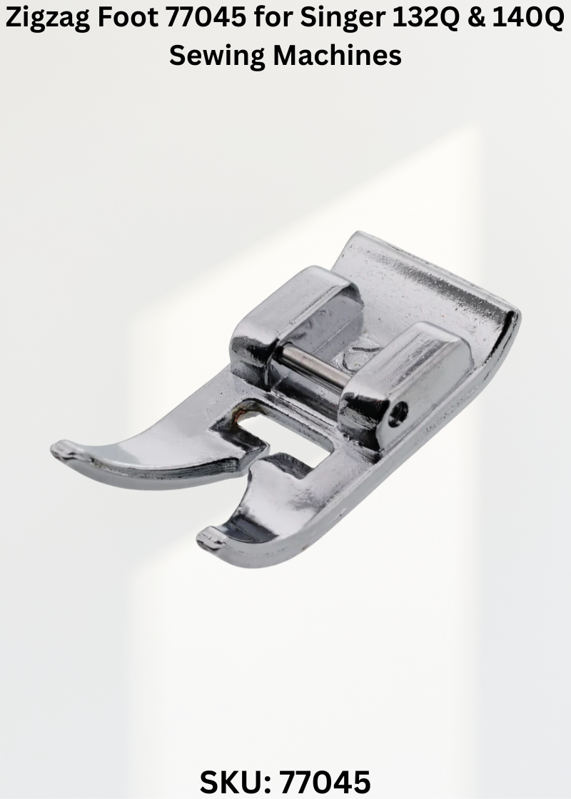 Zigzag Foot 77045 for Singer 132Q & 140Q Sewing Machines