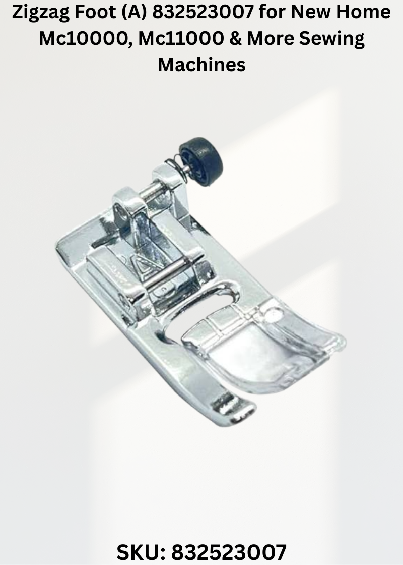 Zigzag Foot 832523007 — Fits New Home MC10000, MC11000, MC5700, MC8000 & more