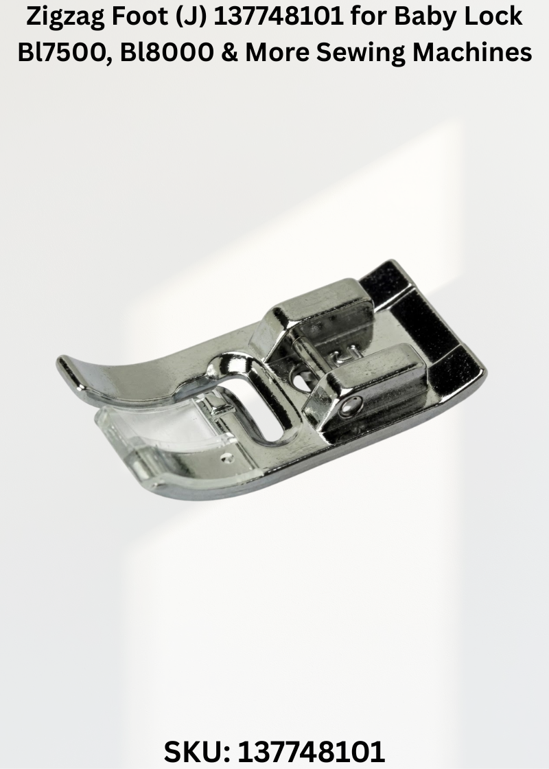 Zigzag Foot (J) 137748101 for Baby Lock Bl7500, Bl8000 & More Sewing Machines