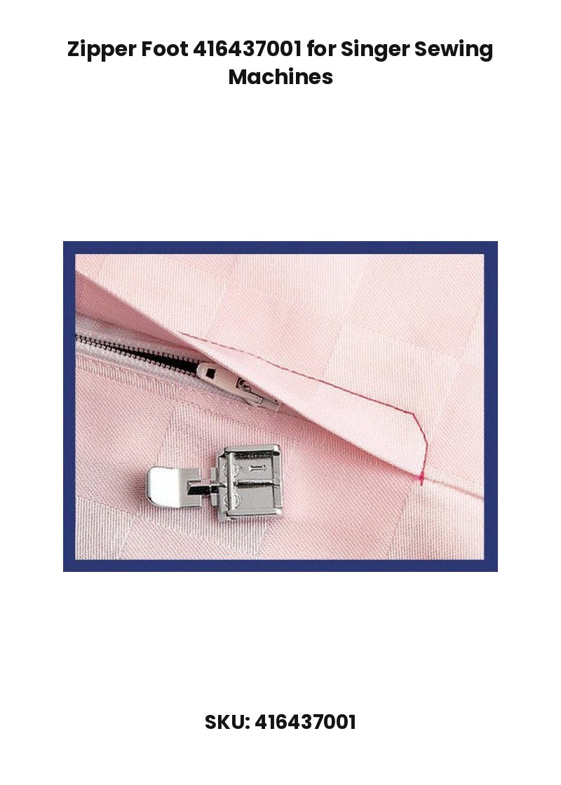 Zipper Foot 416437001 for Singer Sewing Machines