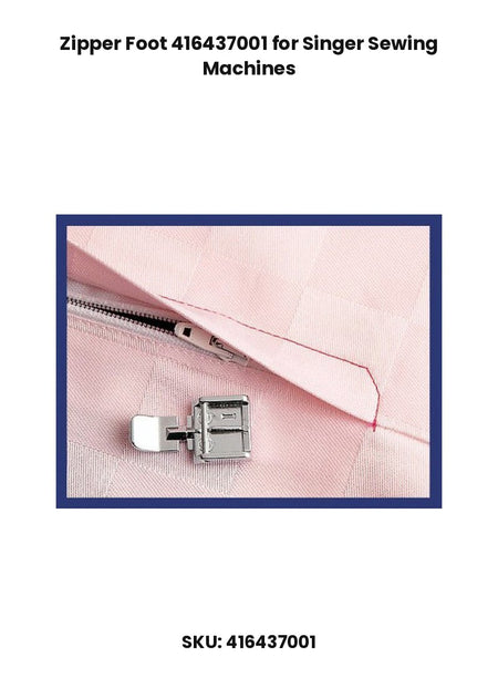 Zipper Foot 416437001 for Singer Sewing Machines