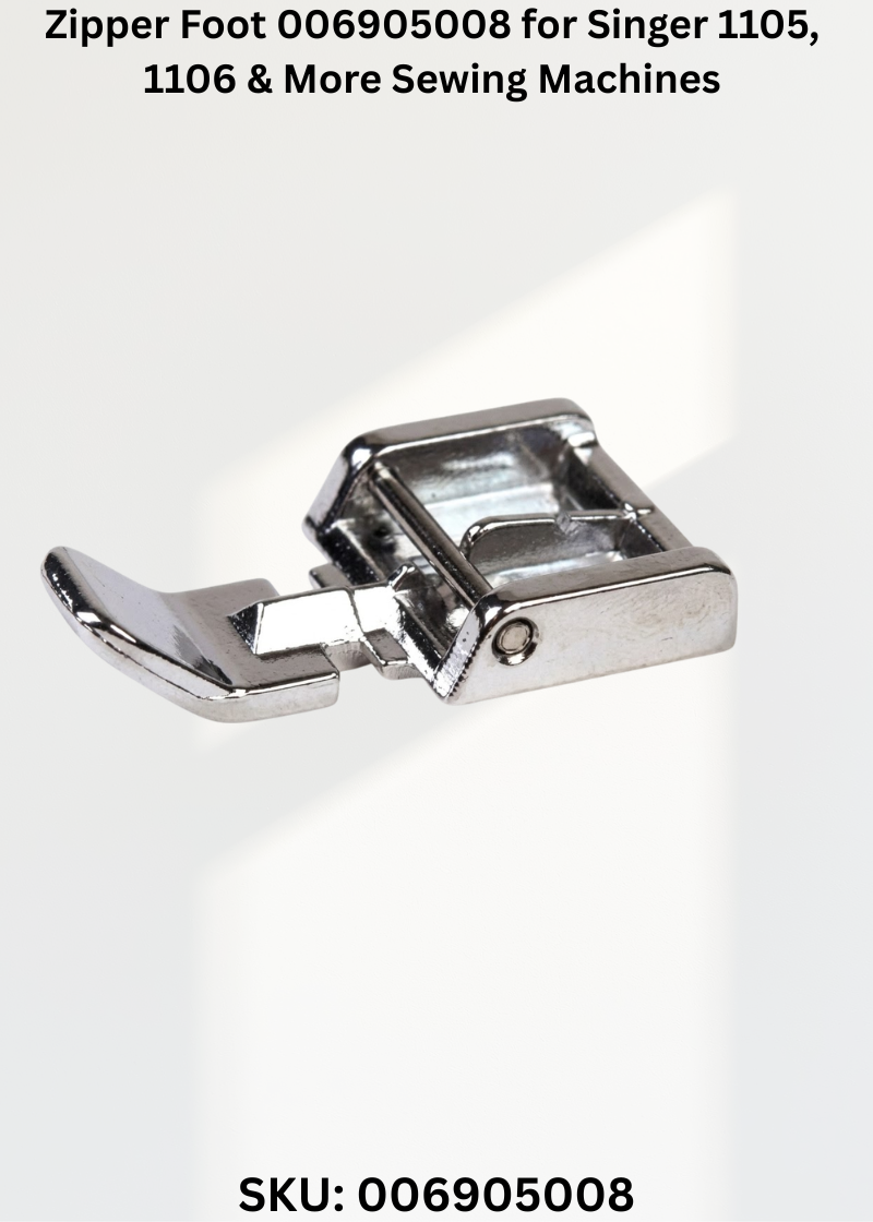 Zipper Foot 006905008 for Singer 1105, 1106 & More Sewing Machines