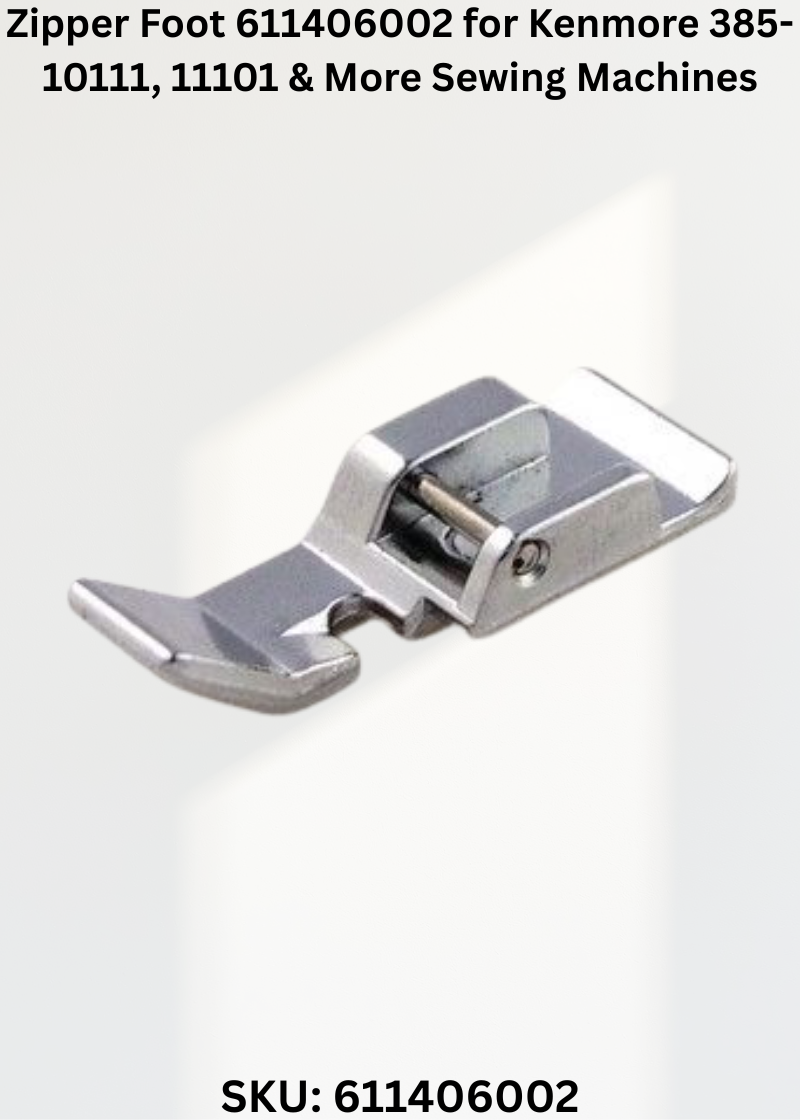 Zipper Foot 611406002 for Kenmore 385- 10111, 11101 & More Sewing Machines