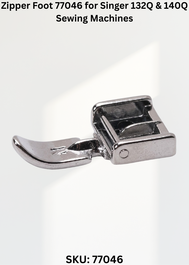 Zipper Foot 77046 for Singer 132Q & 140Q Sewing Machines