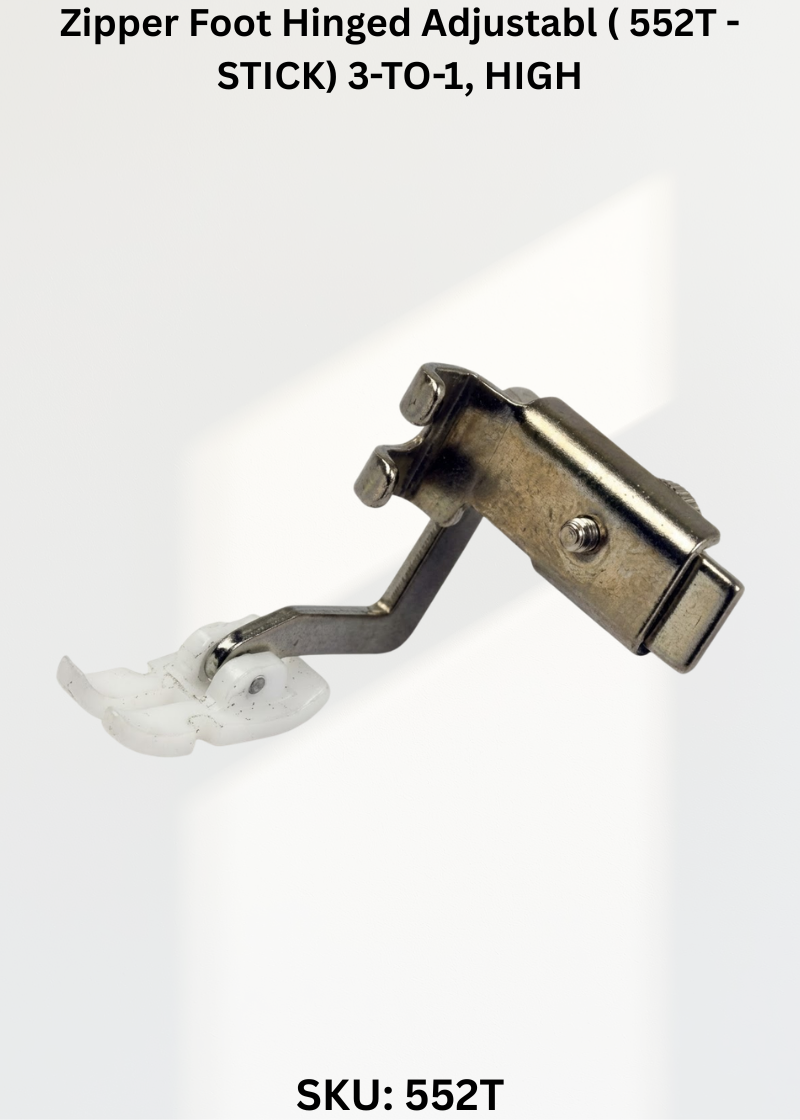 Zipper Foot Hinged Adjustabl ( 552T - STICK) 3-TO-1, HIGH