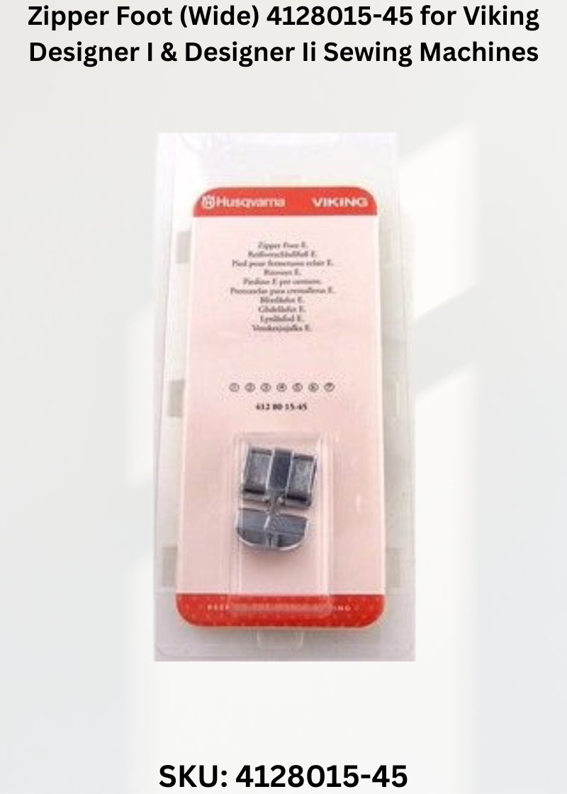 Zipper Foot (Wide) 4128015-45 for Viking Designer I & Designer Ii Sewing Machines