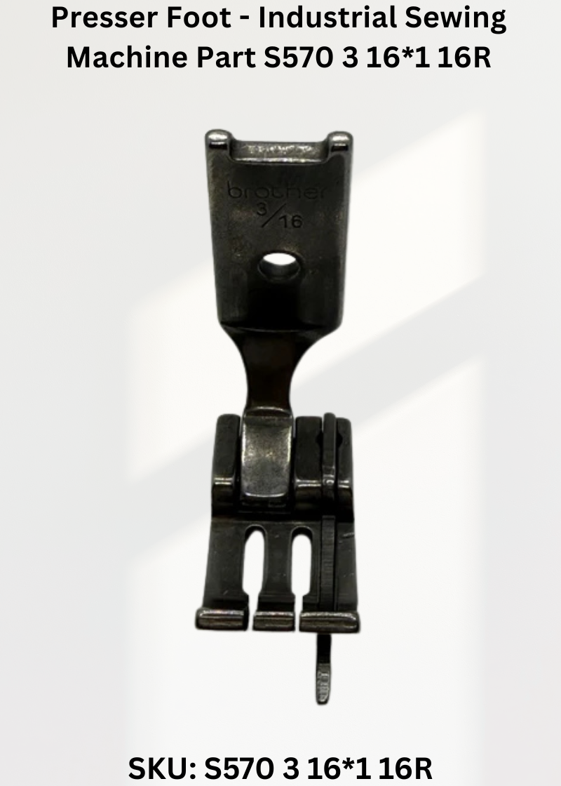 Presser Foot - Industrial Sewing Machine Part S570 3 16*1 16R