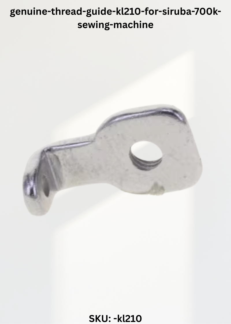 Thread Guide KL210 for Siruba 700K Sewing Machine