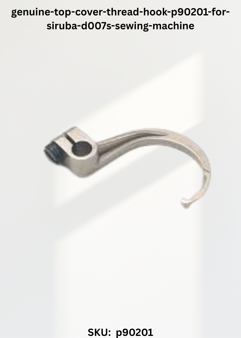 Top Cover Thread Hook P90201 for Siruba D007S Sewing Machine