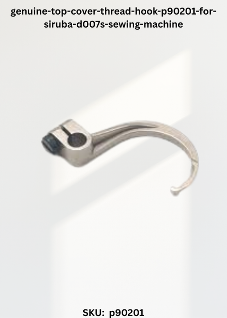 Top Cover Thread Hook P90201 for Siruba D007S Sewing Machine