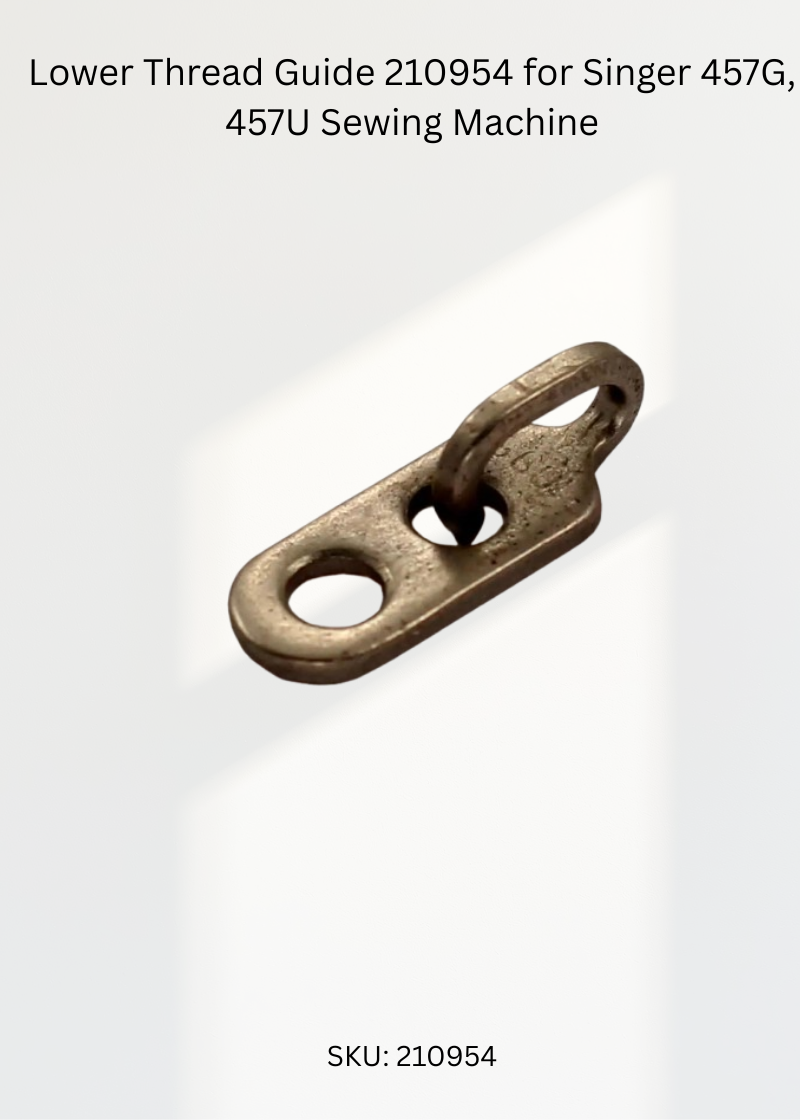 Lower Thread Guide 210954 for Singer 457G, 457U Sewing Machine